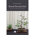Bonsai Hawaiian Style: An Illustrated Guide