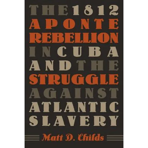 The 1812 Aponte Rebellion in Cuba and the Struggle Against Atlantic Slavery