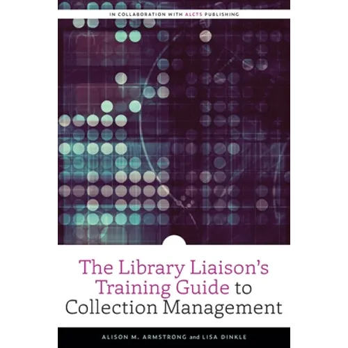 The Library Liaison's Training Guide to Collection Management