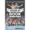 Pardon My Book: Ten Years of the Best (and Worst) in Sports from Pardon My Take