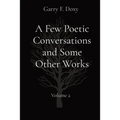 A Few Poetic Conversations and Some Other Works: Volume 2