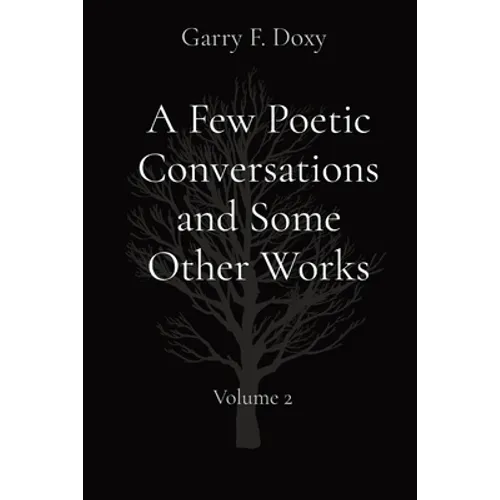 A Few Poetic Conversations and Some Other Works: Volume 2