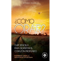 ¿Como orar?: Guía sencilla para despertar el corazón profundo