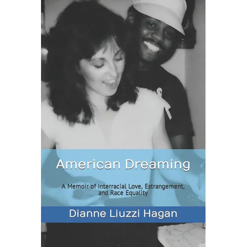 American Dreaming: A Memoir of Interracial Love, Estrangement, and Race Equality