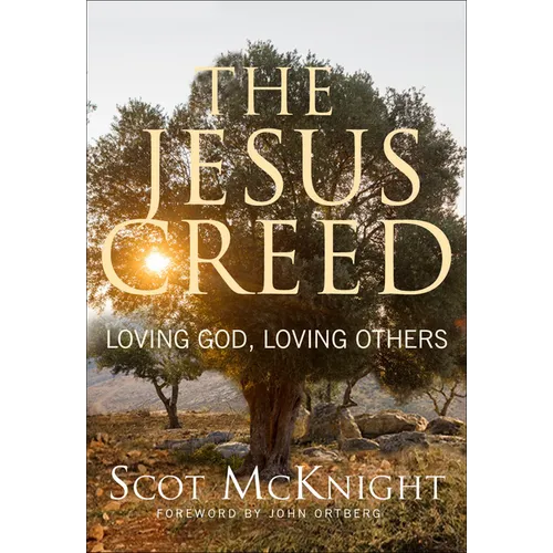 The Jesus Creed: Loving God, Loving Others - 15th Anniversary Edition