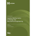 Applied Mathematics in Energy and Mechanical Engineering