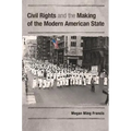 Civil Rights and the Making of the Modern American State
