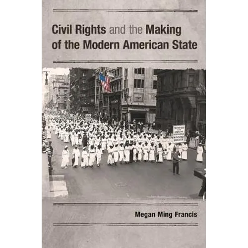 Civil Rights and the Making of the Modern American State