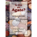 Is This an Agate?: An Illustrated Guide to Lake Superior's Beach Stones Michigan