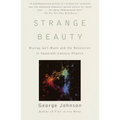 Strange Beauty: Murray Gell-Mann and the Revolution in Twentieth-Century Physics