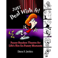 Just Deal with It!: Funny Readers Theatre for Life's Not-So-Funny Moments