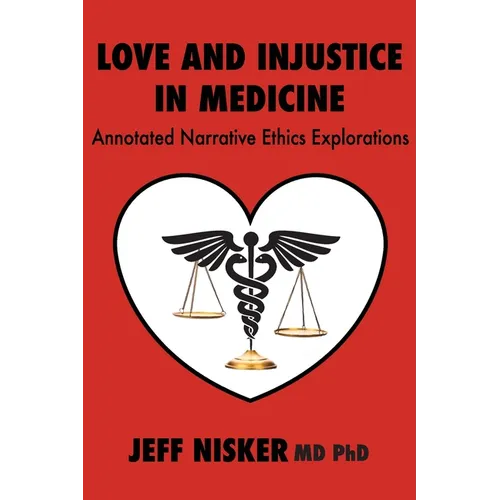 Love and Injustice in Medicine: Annotated Narrative Ethics Explorations