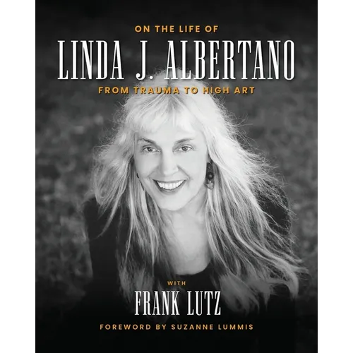 On the Life of Linda J. Albertano: From Trauma to High Art