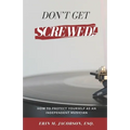 Don't Get Screwed! How to Protect Yourself as an Independent Musician