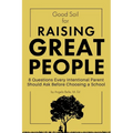 Good Soil for Raising Great People: 8 Questions Every Intentional Parent Should Ask Before Choosing a School