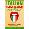 Italian Conversation Made Natural: Engaging Dialogues to Learn Italian
