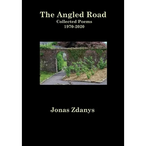 The Angled Road Collected Poems 1970-2020