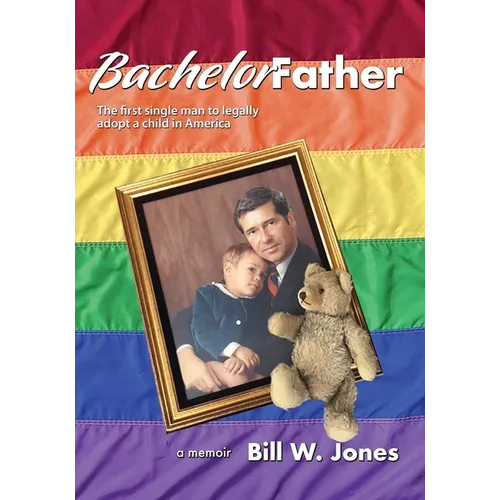Bachelor Father: The first single man to legally adopt a child in America