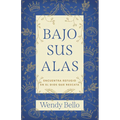 Bajo Sus Alas: Encuentra Refugio En El Dios Que Rescata