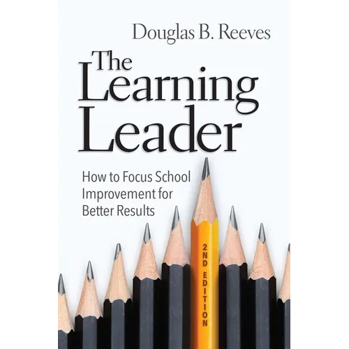 The Learning Leader: How to Focus School Improvement for Better Results