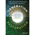Generation Restoration: How to Fix Our Relationship Crisis with Mother Nature