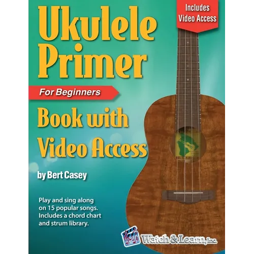 Ukulele Primer Book for Beginners with Online Video Access