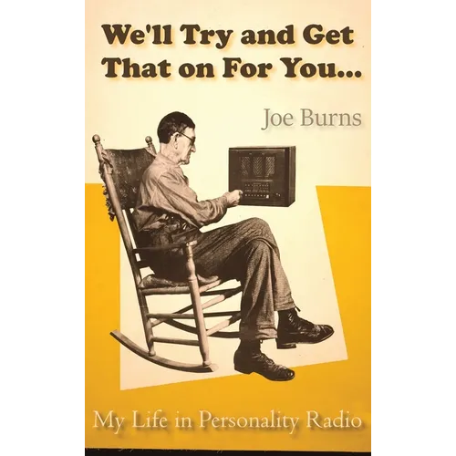 We'll Try and Get That on for You: My Life in Personality Radio