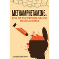 Methamphetamine Inc: Rise of the Prison Gangs in Oklahoma