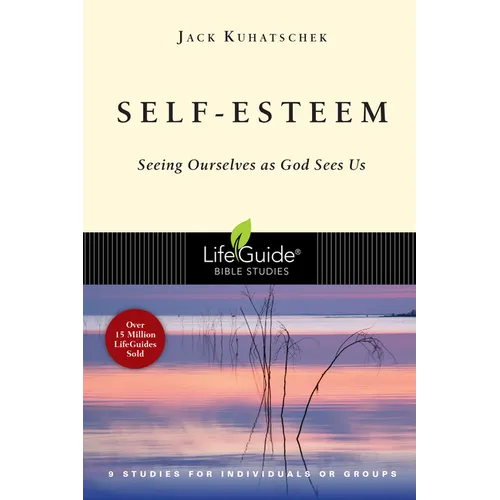 Self-Esteem: Seeing Ourselves as God Sees Us