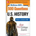 McGraw-Hill's 500 U.S. History Questions, Volume 1: Colonial to 1865: Ace Your College Exams
