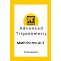 Advanced Trigonometry: Math for the ACT