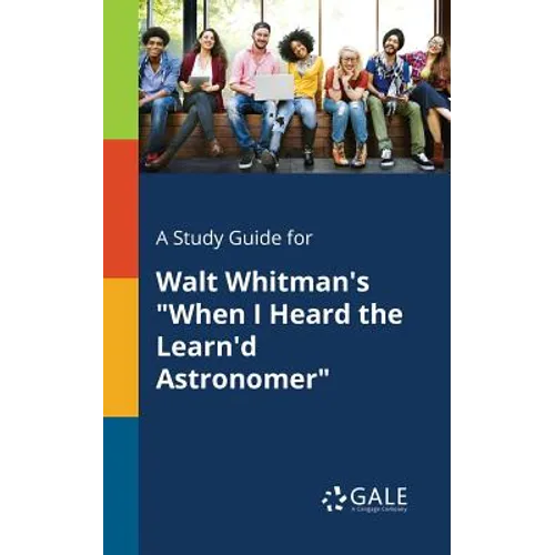 A Study Guide for Walt Whitman's "When I Heard the Learn'd Astronomer"