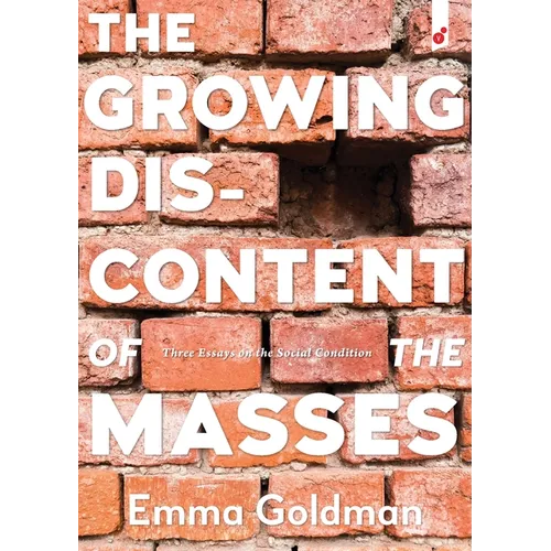 The Growing Discontent of the Masses: Three Essays on the Social Condition