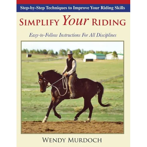 Simplify Your Riding: Step-by-Step Techniques to Improve Your Riding Skills