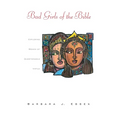 Bad Girls of the Bible: Exploring Women of Questionable Virtue