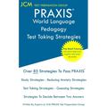 PRAXIS World Language Pedagogy - Test Taking Strategies: PRAXIS 5841 - Free Online Tutoring - New 2020 Edition - The latest strategies to pass your ex