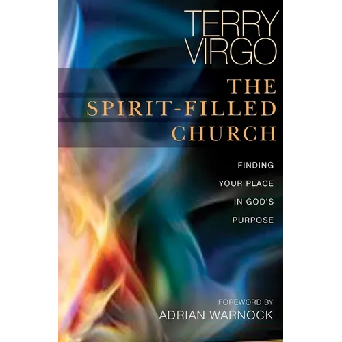 The Spirit-Filled Church: Finding Your Place in God's Purpose