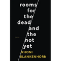 Rooms for the Dead and the Not Yet