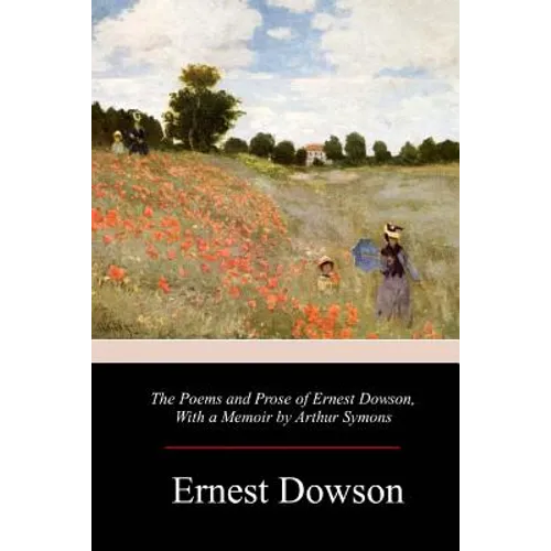 The Poems and Prose of Ernest Dowson