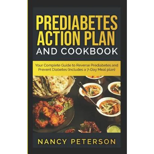 Prediabetes Action Plan and Cookbook: Your Complete Guide to Reverse Prediabetes (Includes a 7-Day Meal Plan)