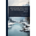 Mountains And Lakes Of Switzerland And Italy