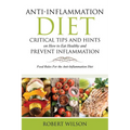 Anti-Inflammation Diet: Critical Tips and Hints on How to Eat Healthy and Prevent Inflammation: Food Rules for the Anti-Inflammation Diet