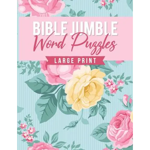 Bible Jumble Word Puzzles Large Print: Floral Biblical Inspirational Brain Teaser Scramble Game Trivia Exercise Book Christian Gift
