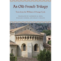 An Old French Trilogy: Texts from the William of Orange Cycle