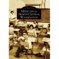 Mexicans in North Central Washington
