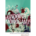 Undoing Monogamy: The Politics of Science and the Possibilities of Biology