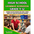 High School Grammar Workbook Grade 9-12: Grammar Practice Workbook High School: Achieve Higher Test Scores with Interactive Exercises