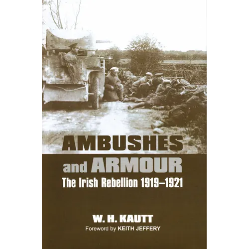 Ambushes and Armour: The Irish Rebellion 1919-1921