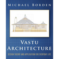 Vastu Architecture: Design Theory and Application for Everyday Life