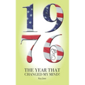 1976 The Year That Changed My Mind!